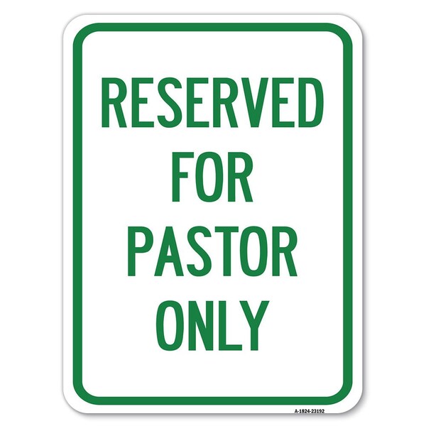 Reserved for Pastor Only Heavy-Gauge Aluminum Rust Proof Parking Sign, 18" x 24", A-1824-23192